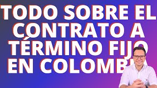 🔴CONTRATO A TÉRMINO FIJO EN COLOMBIA  INDEMNIZACIÓN DE CONTRATOS A TÉRMINO FIJO 🔴 [upl. by Tnahsin245]