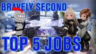 Bravely Second My Top 5 Jobs [upl. by Naamann513]