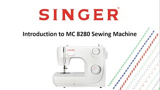 Introduction to Singer MC8280 Sewing Machine සිංගර් MC8280 මහන මැෂින් එක හඳුන්වා දීම [upl. by Onairam778]