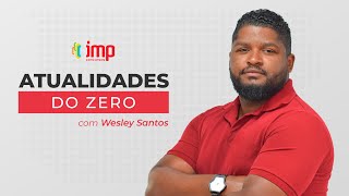 AO VIVO  Atualidades do Zero  Com Wesley Santos [upl. by Chastain]