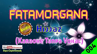 Fatamorgana by Hijjaz Original AudioHQ  Karaoke Tanpa Vokal [upl. by Nairb]