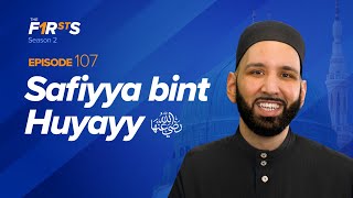 Safiyya bint Huyayy ra A Heart of Gold  The Firsts  Dr Omar Suleiman [upl. by Stephanus]