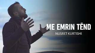 Nusret Kurtishi  Me emrin Tend [upl. by Crissie749]