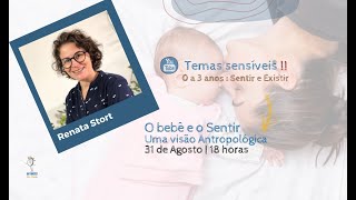 Série de Lives Temas Sensíveis II  Renata Stort O bebê e o Sentir  Uma Visão Antropológica [upl. by Zeni64]