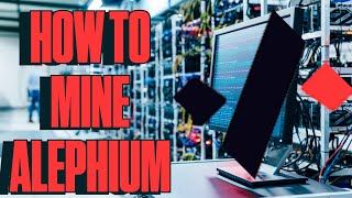 How to Mine Alephium ALPH on Windows 11 and HiveOS [upl. by Kata]