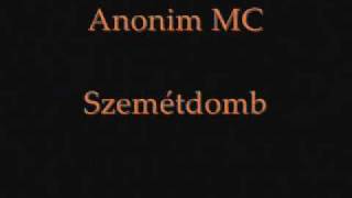 Anonim MC  Szemétdomb [upl. by Eiduam]