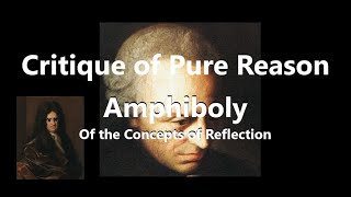 Amphiboly of the Concepts of Reflection  Critique of Pure Reason [upl. by Kcirrej975]