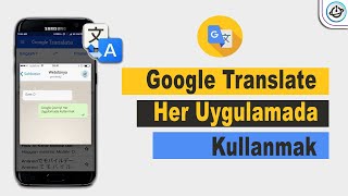 Google Çeviriyi Her Uygulamada Kullanmak  Google Translate [upl. by Rim228]