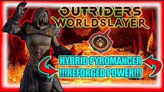 Outriders Worldslayer  Hybrid Pyromancer Build  Reforged Power  Early Game Setup  Pre Patch [upl. by Reichert]