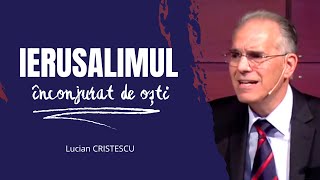 Lucian Cristescu  Ierusalimul înconjurat de oști  predici crestine [upl. by Anaile]