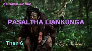 PASALTHA LIANKUNGA Then 6 Nunpuia [upl. by Sorce]