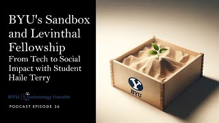 BYUs Sandbox and Levinthal Fellowship From Tech to Social Impact with Student Haile Terry Ep 36 [upl. by Eiramaneet]