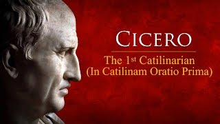 Ciceros First Catilinarian Oration [upl. by Hadwyn]