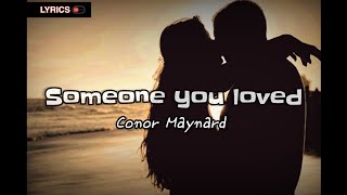 Someone you loved Conor Maynard  LYRICS On [upl. by Aileduab545]