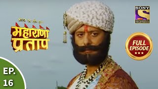 Bharat Ka Veer Putra  Maharana Pratap  भारत का वीर पुत्र  महाराणा प्रताप  Ep 16  Full Episode [upl. by Nuj406]