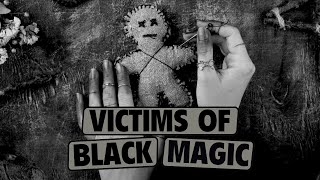 Victims of Black Magic [upl. by Marko]