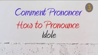 How to Pronounce – Comment Prononcer  Idole Idol [upl. by Donnell]