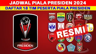 JADWAL PIALA PRESIDEN amp DAFTAR 18 TIM PESERTA PIALA PRESIDEN 2024 [upl. by Eugenius]