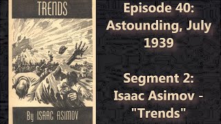 Isaac Asimov  quotTrendsquot 1939  Episode 402 [upl. by Kurland]