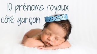 10 prénoms royaux côté garçon [upl. by Nivlem]