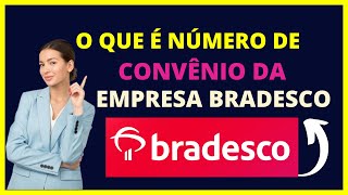 O que é número de convênio da empresa Bradesco [upl. by Aletsirc]