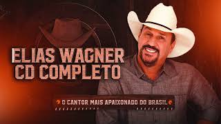 ELIAS WAGNER CD COMPLETO  O CANTOR MAIS APAIXONADO DO BRASIL REPERTÓRIO ATUALIZADO 🎵🤠 [upl. by Dettmer615]