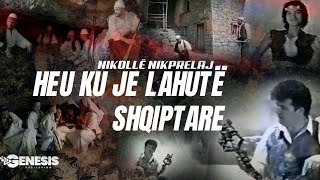 Nikolle Nikprelaj  Heu Ku Je Lahutë Shqiptare [upl. by Nnylimaj]