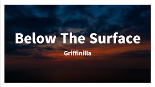 Griffinilla  Below The Surface Lyrics Video [upl. by Bonnette]