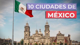 10 Ciudades de México 🇲🇽  Imprescindibles [upl. by Ainig]