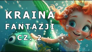 ✅🐠KRAINA FANTAZJI CZ 2🐠  AUDIOBOOK DLA DZIECI  AUDIOBAJKA DLA DZIECI  🎧 [upl. by Donall]