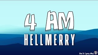 4 AM  Hellmerry Lyrics [upl. by Assenov616]