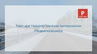 Näin ajat HelsinkiVantaan Pikaparkkialueille  Directions to Helsinki Airports short term parking [upl. by Cheatham]