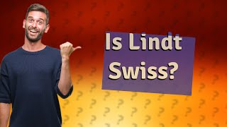 Is Lindt Swiss or French [upl. by Kassaraba]