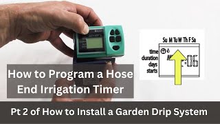 How To Program Hose End irrigation Timer Pt 2 of How to Install a Garden Drip System [upl. by Bowles]