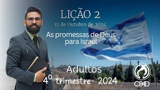 EBD LIÇÃO 2 AS PROMESSAS DE DEUS PARA ISRAEL CPAD 4⁰TRIMESTRE 2024 [upl. by Aket]