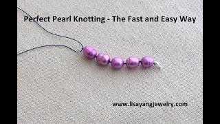 Perfect Pearl Knotting  the Fast and Easy Way [upl. by Aynnat629]