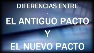 Diferencias entre el Antiguo Pacto y el Nuevo Pacto [upl. by Enaitsirhc]