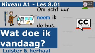 NT2 A1 Les 801  Wat doe ik vandaag Mijn dagelijkse activiteiten Nederlands leren 11 learndutch [upl. by Shanleigh951]