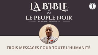 « Trois messages pour toute lhumanité » Past Patrick ANANI  La Bible et le peuple noir  Jour 1 [upl. by Psyche]