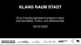 KlangRaumStadt  Eine interdisziplinäre Konferenz über Lärmkonflikte Kultur und Miteinander [upl. by Naes]