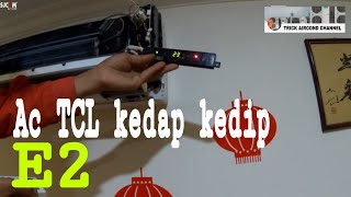 KODE EROR YANG SERING TERJADI PADA AC TCL  E2 [upl. by Ailsun]