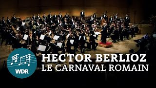 Hector Berlioz – Le carnaval romain  JukkaPekka Saraste  WDR Sinfonieorchester [upl. by Wilcox809]