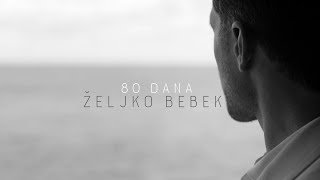 Željko Bebek  80 dana Official lyric video [upl. by Orvah]