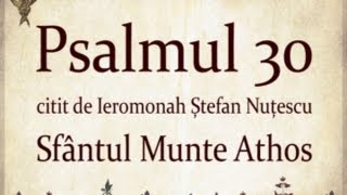 PSALMUL 30 citit in Sfantul Munte Athos cu TEXT [upl. by Nirtiac310]