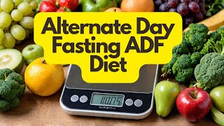 Alternate Day Fasting ADF Diet [upl. by Alletsirhc637]