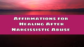 Affirmations for Healing after Narcissistic Toxic Relationship [upl. by Neillij]