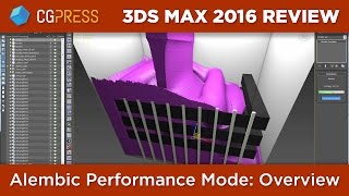 Alembic Performance Mode Overview  CG Press 3DS Max 2016 Review [upl. by John]