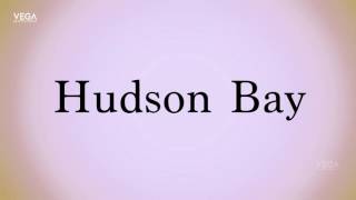 How To Pronounce Hudson Bay [upl. by Lotti793]