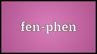 Fenphen Meaning [upl. by Atsyrhc295]