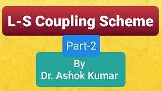 LS coupling Scheme Part 2  Numericals [upl. by Ornstead561]